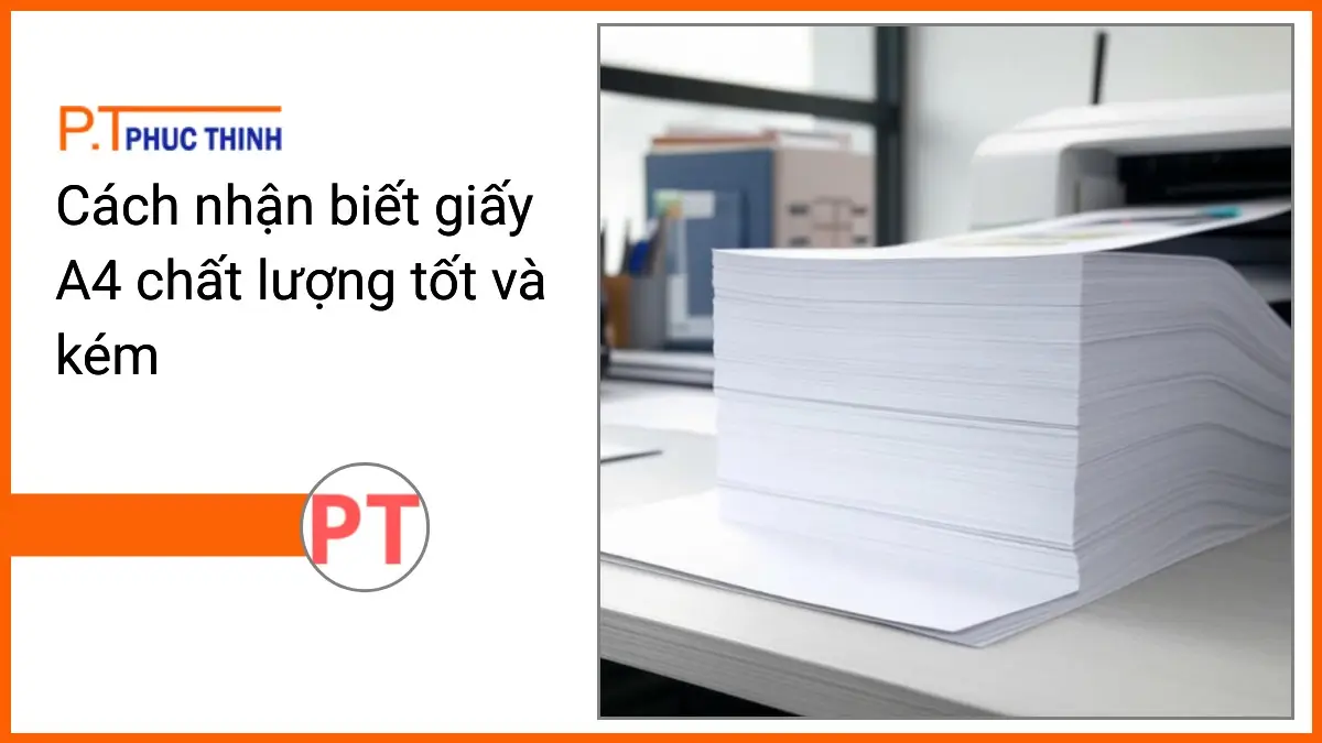 Chồng giấy A4 chất lượng tốt PT Phúc Thịnh trên bàn văn phòng hiện đại, bên cạnh máy in chuyên nghiệp minh họa cách nhận biết giấy A4 chất lượng.