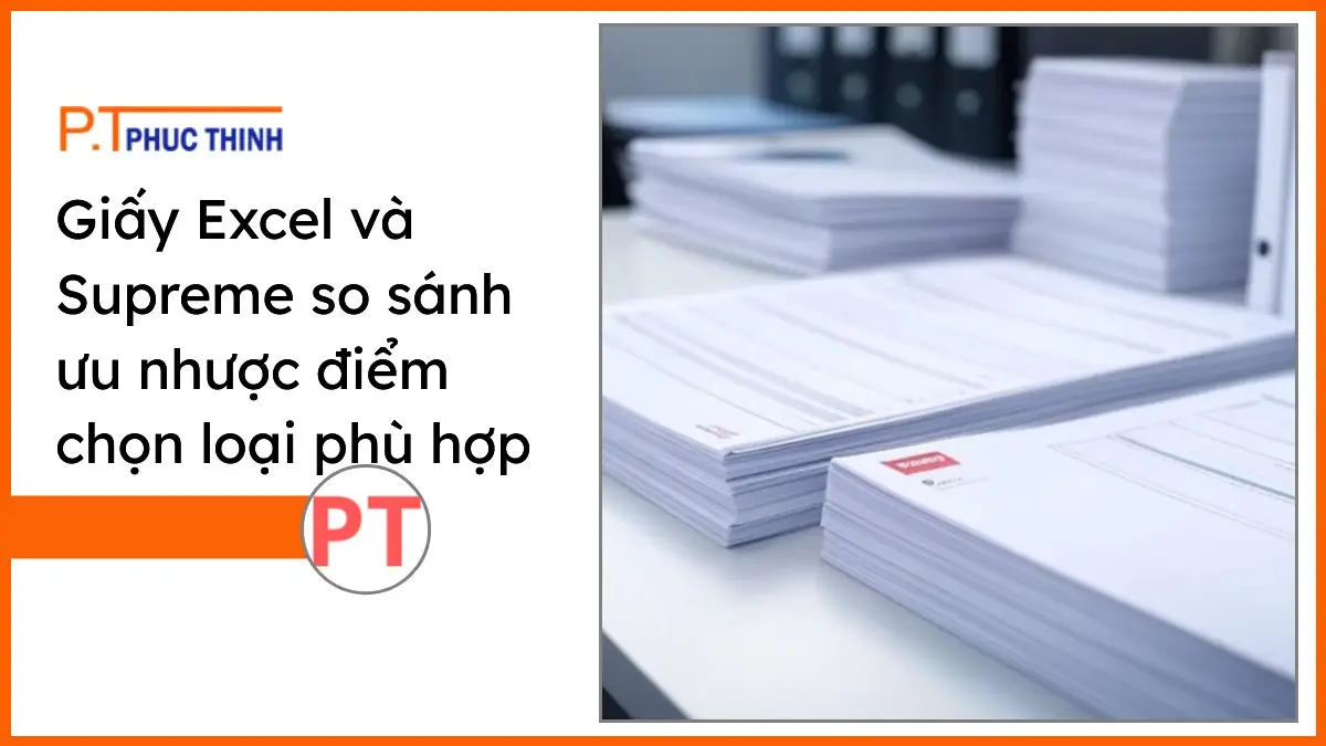 Chồng giấy Excel và Supreme A4 chất lượng cao PT Phúc Thịnh trên bàn làm việc văn phòng gọn gàng