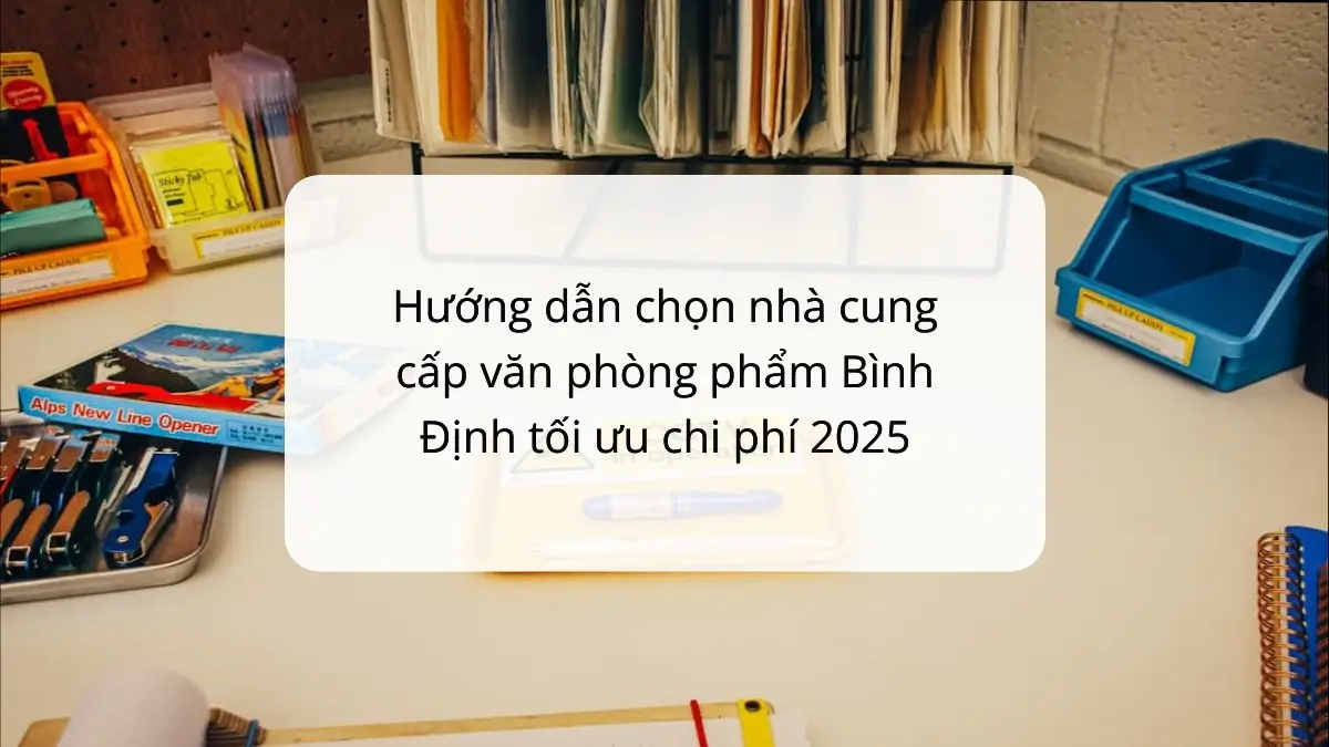 PT Phúc Thịnh cung cấp văn phòng phẩm Bình Định tối ưu chi phí 2025.