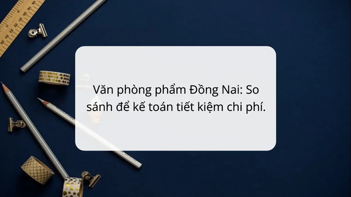 Văn phòng phẩm Đồng Nai PT Phúc Thịnh giúp kế toán tiết kiệm chi phí. So sánh và lựa chọn.