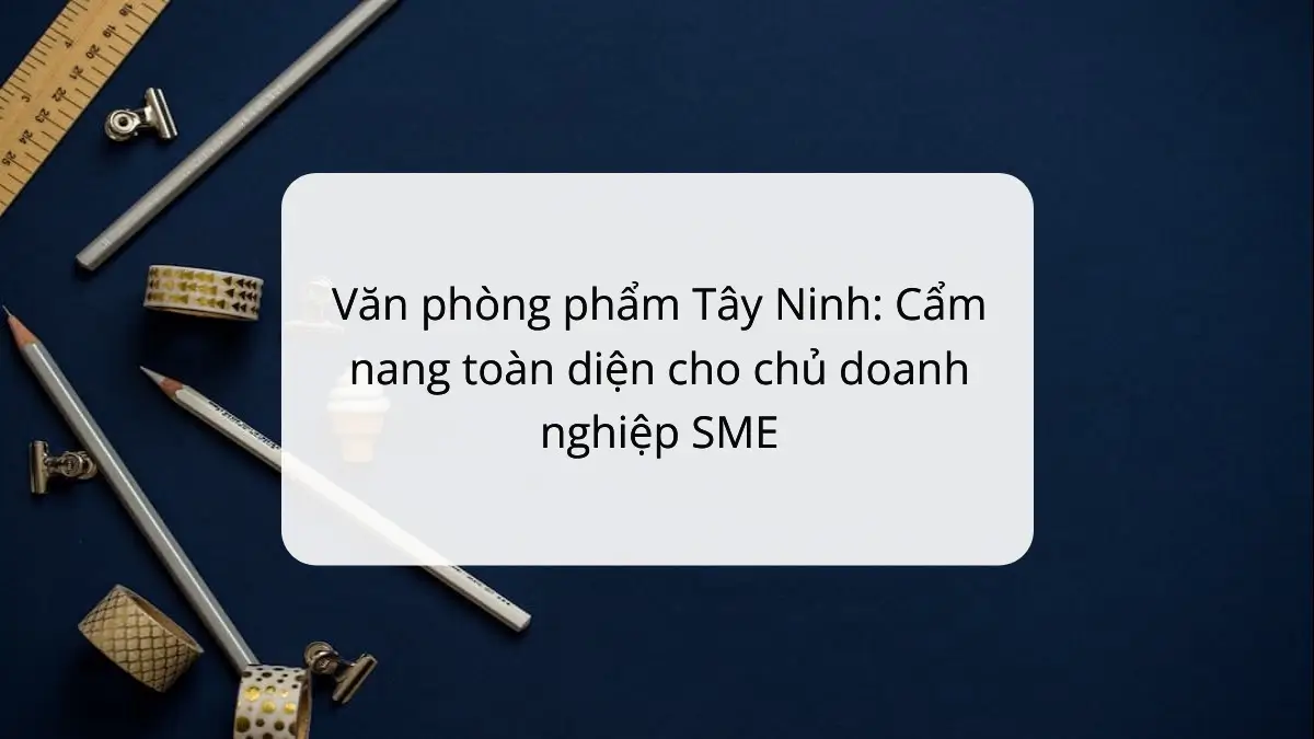 Văn phòng phẩm Tây Ninh: Cẩm nang toàn diện cho chủ doanh nghiệp SME giúp tiết kiệm chi phí với sản phẩm từ PT Phúc Thịnh.