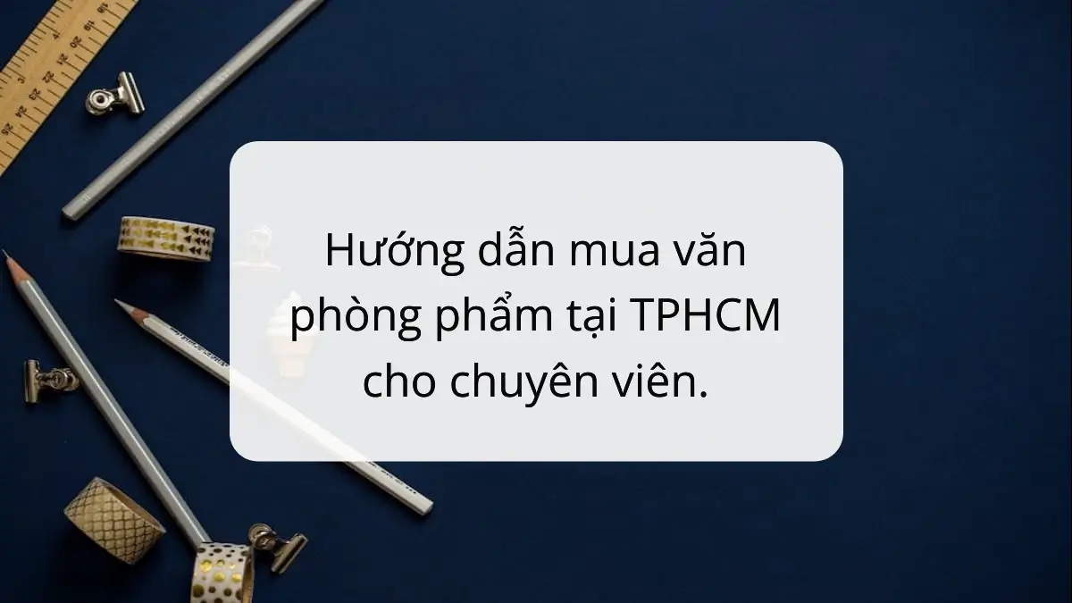 Hướng dẫn mua văn phòng phẩm TPHCM cho chuyên viên: Tiết kiệm chi phí và thời gian với PT Phúc Thịnh