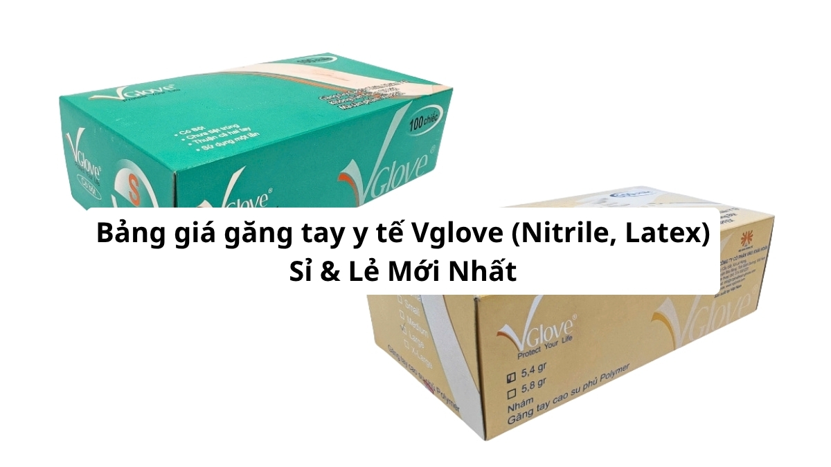 Cập nhật Bảng giá găng tay y tế Vglove (Nitrile, Latex) Sỉ & Lẻ Mới Nhất tại Phúc Thịnh. Giá tốt, 100% chính hãng, giao hàng nhanh. Xem ngay!