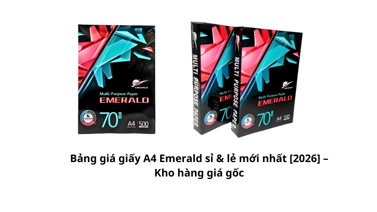 Cập nhật Bảng giá giấy A4 Emerald sỉ & lẻ mới nhất [2026] – Kho hàng giá gốc PT Phúc Thịnh. Chiết khấu cao, xuất VAT, miễn phí giao hàng HCM. Mua ngay!