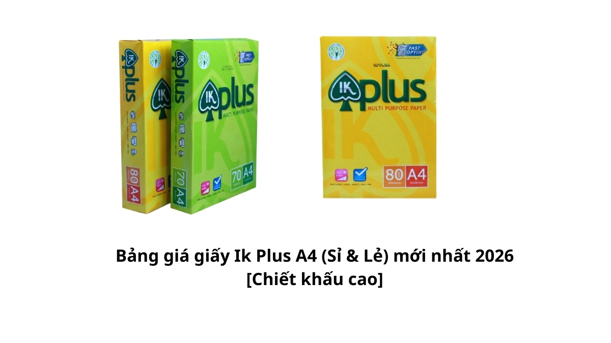 Xem ngay Bảng giá giấy Ik Plus A4 (Sỉ & Lẻ) mới nhất 2026 [Chiết khấu cao] tại PT Phúc Thịnh. Cam kết hàng chính hãng Indonesia, xuất VAT đầy đủ, giao nhanh. Gọi ngay!