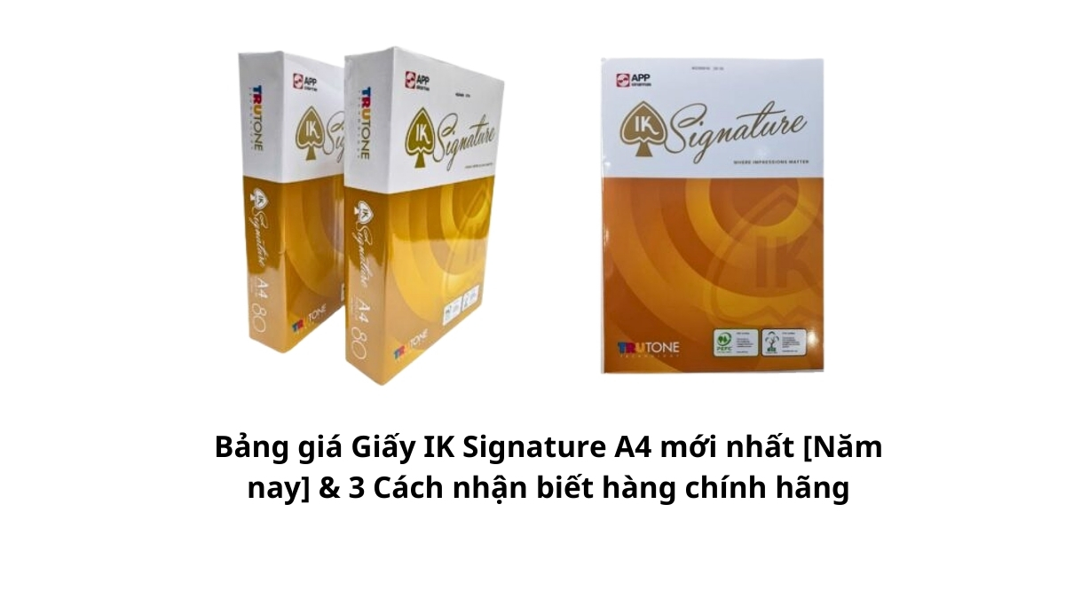 Cập nhật bảng giá giấy IK Signature A4 mới nhất năm 2025 với các mức chiết khấu hấp dẫn dành cho khách hàng doanh nghiệp.