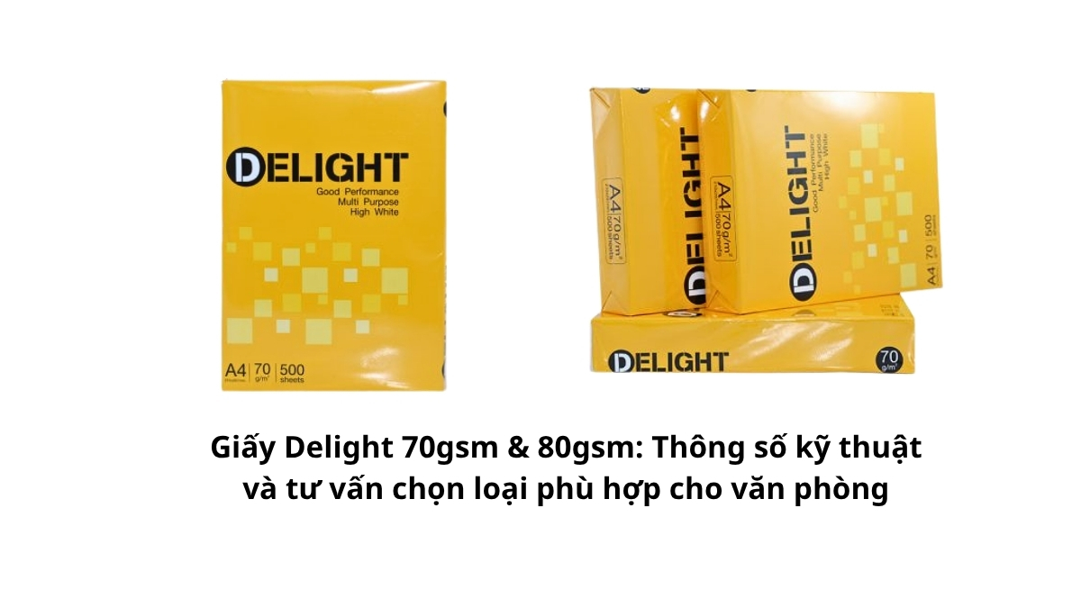 Khám phá Giấy Delight 70gsm & 80gsm: Thông số kỹ thuật và tư vấn chọn loại phù hợp cho văn phòng. PT Phúc Thịnh cam kết hàng chính hãng, giá sỉ tốt nhất TPHCM. Xem ngay!