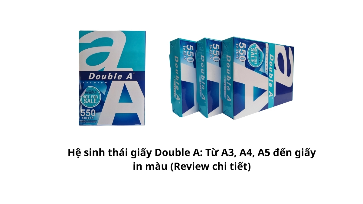 Khám phá Hệ sinh thái giấy Double A: Từ A3, A4, A5 đến giấy in màu (Review chi tiết). Hàng sẵn kho, giá sỉ cực tốt tại PT Phúc Thịnh. Xem ngay!