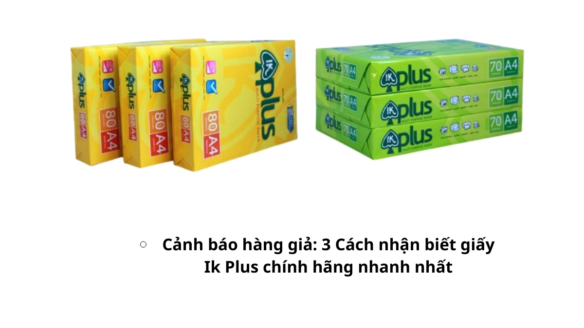 Xem ngay Cảnh báo hàng giả: 3 Cách nhận biết giấy Ik Plus chính hãng nhanh nhất để tránh mất tiền oan. PT Phúc Thịnh cam kết 100% giấy thật, bao đổi trả!