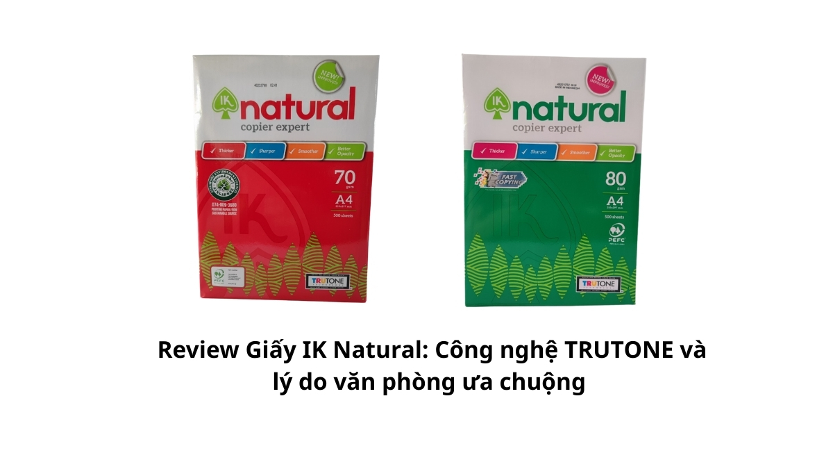 Review Giấy IK Natural: Công nghệ TRUTONE và lý do văn phòng ưa chuộng. Giấy trắng đẹp, in siêu nét, không kẹt giấy. Mua chính hãng, giá sỉ tốt nhất tại PT Phúc Thịnh ngay!
