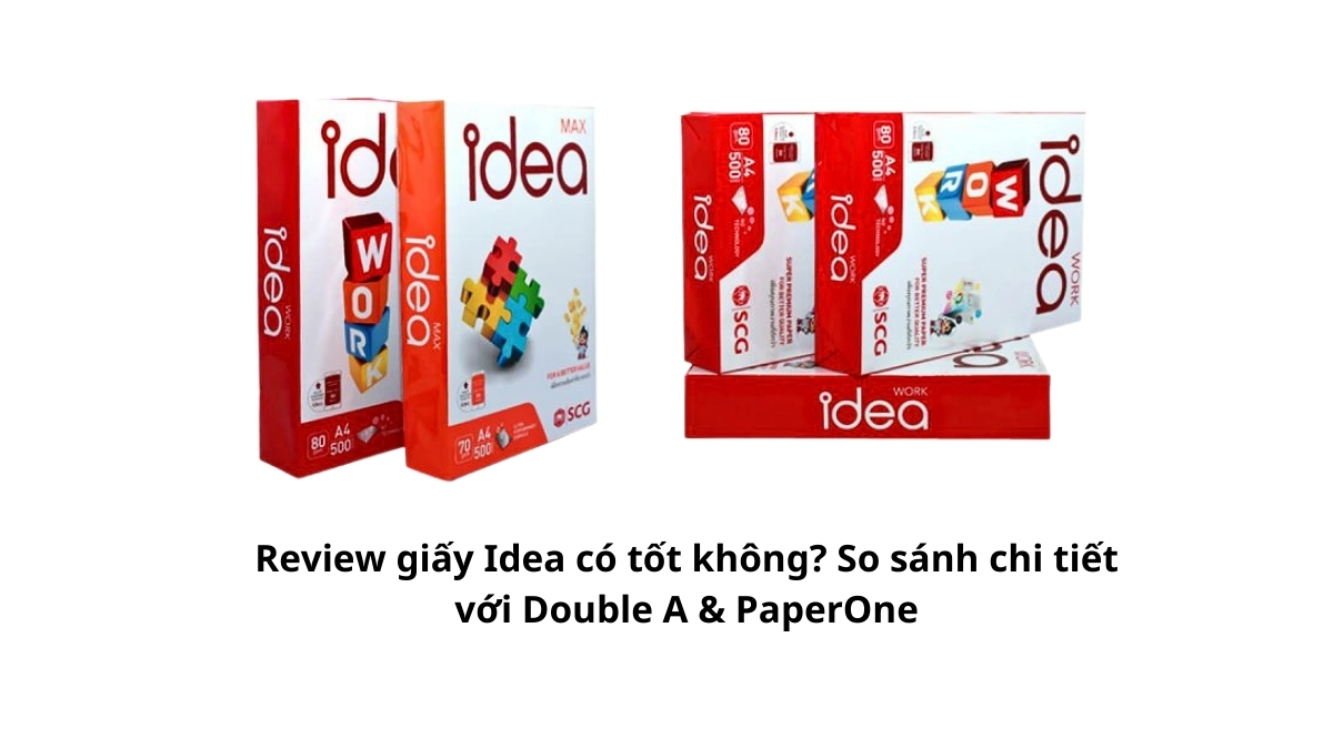 Thực hư Review giấy Idea có tốt không? So sánh chi tiết với Double A & PaperOne về độ mịn, khả năng chạy máy. Xem ngay đánh giá từ PT Phúc Thịnh để mua tiết kiệm!