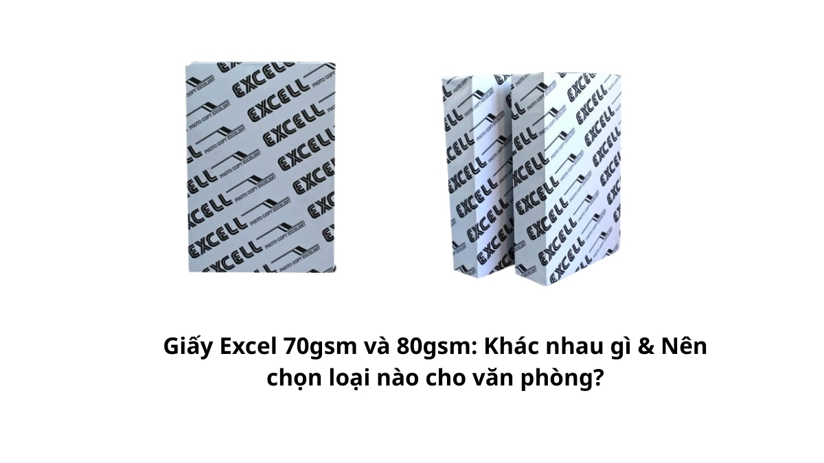 So sánh Giấy Excel 70gsm và 80gsm: Khác nhau gì & Nên chọn loại nào cho văn phòng? Giải đáp từ chuyên gia PT Phúc Thịnh giúp tối ưu chi phí in ấn. Xem ngay!