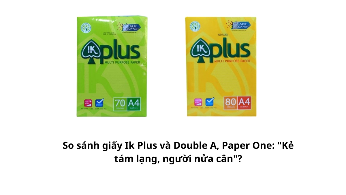 So sánh giấy Ik Plus và Double A, Paper One: Loại nào "ngon" nhất cho văn phòng? Xem phân tích độ trắng, khả năng vận hành và bảng giá sỉ tại PT Phúc Thịnh!