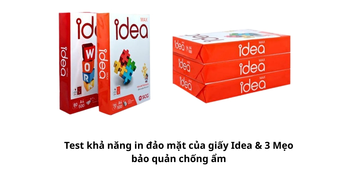 Kết quả thực tế Test khả năng in đảo mặt của giấy Idea & 3 Mẹo bảo quản chống ẩm giúp bản in sắc nét, hoàn toàn không kẹt giấy. Xem bí quyết từ PT Phúc Thịnh!