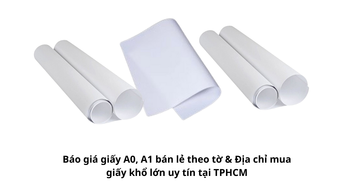 Bảng cập nhật chi tiết chi phí mua lẻ các loại giấy khổ lớn giúp khách hàng dễ dàng so sánh và lựa chọn phù hợp ngân sách.