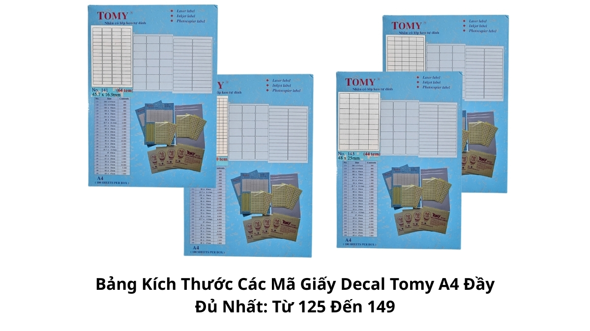 Bảng tổng hợp kích thước các mã giấy Decal Tomy A4 đầy đủ nhất: từ 125 đến 149 kèm thông số dài rộng và số lượng tem trên một tờ.