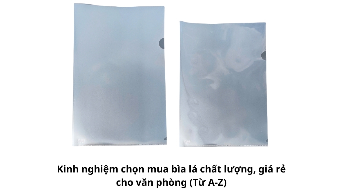 Cách kiểm tra độ trong suốt và độ dẻo của bề mặt nhựa khi chọn mua bìa lá chất lượng cho văn phòng.
