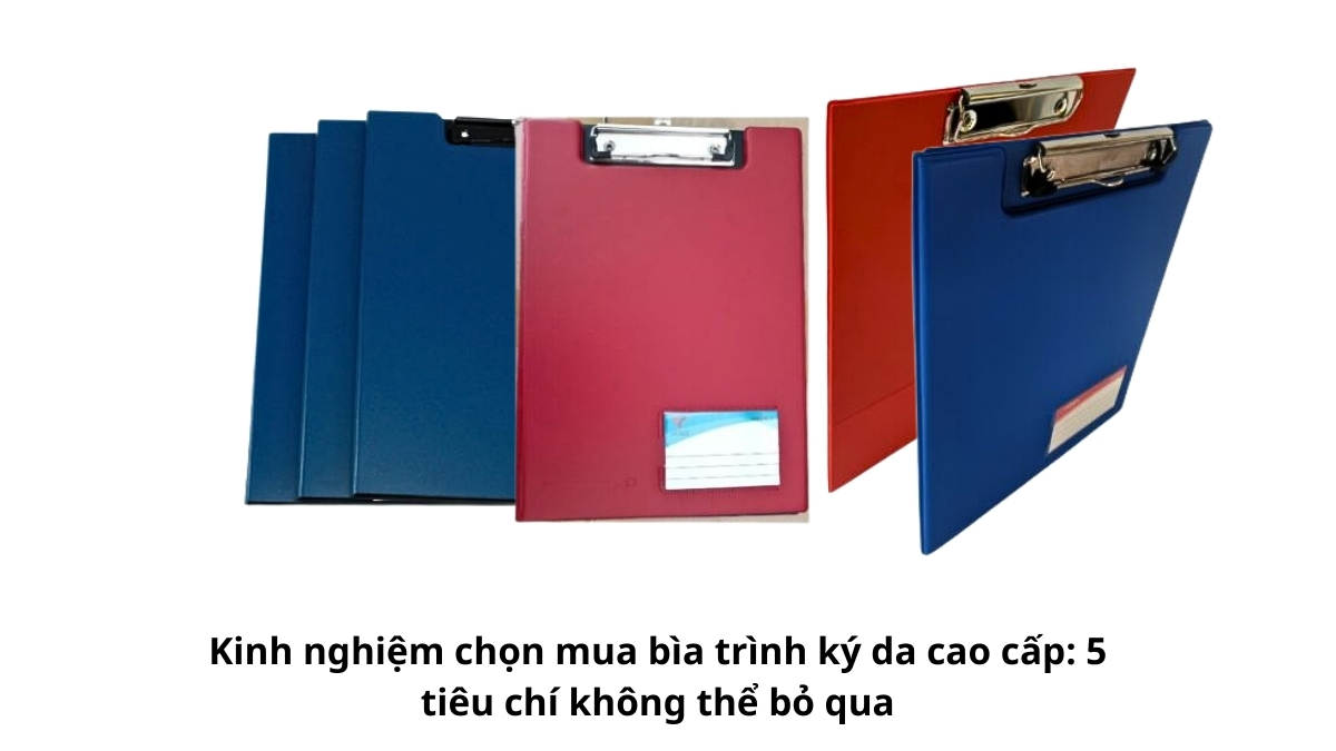 Tổng hợp kinh nghiệm chọn mua bìa trình ký da cao cấp giúp doanh nghiệp xây dựng hình ảnh chuyên nghiệp khi ký kết.