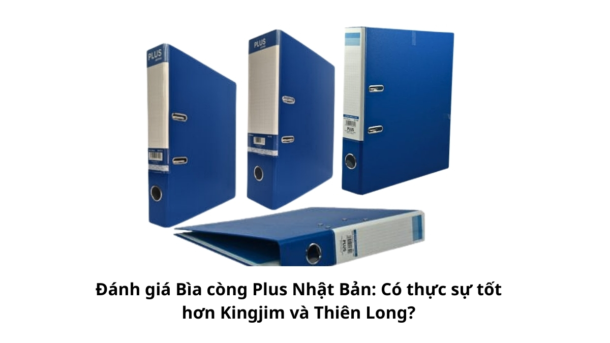Ba loại bìa còng Plus, Kingjim và Thiên Long được đặt cạnh nhau để so sánh trực quan về độ dày lớp bìa và chất lượng lớp mạ.