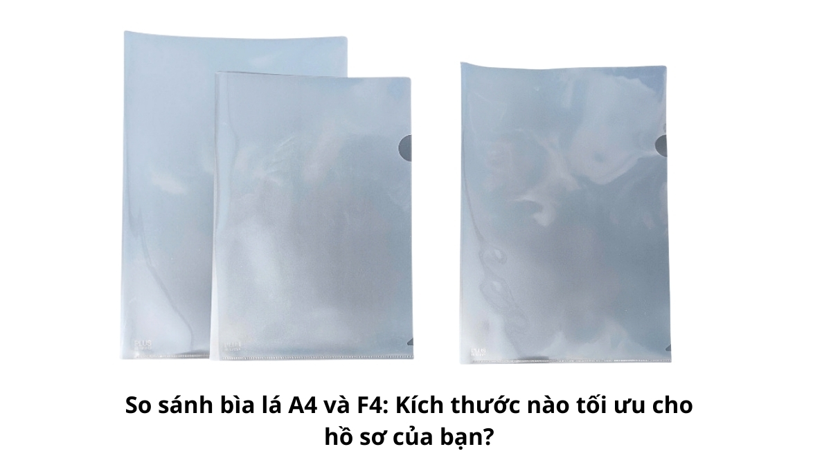 Bảng so sánh kích thước chi tiết giữa bìa lá A4 và bìa lá F4 giúp khách hàng lựa chọn đúng nhu cầu.