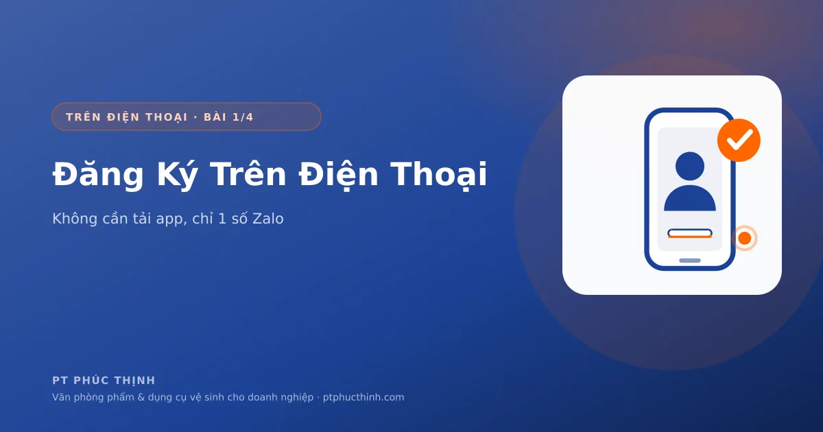 Đăng ký mua văn phòng phẩm bằng điện thoại tại Phúc Thịnh, không cần tải ứng dụng