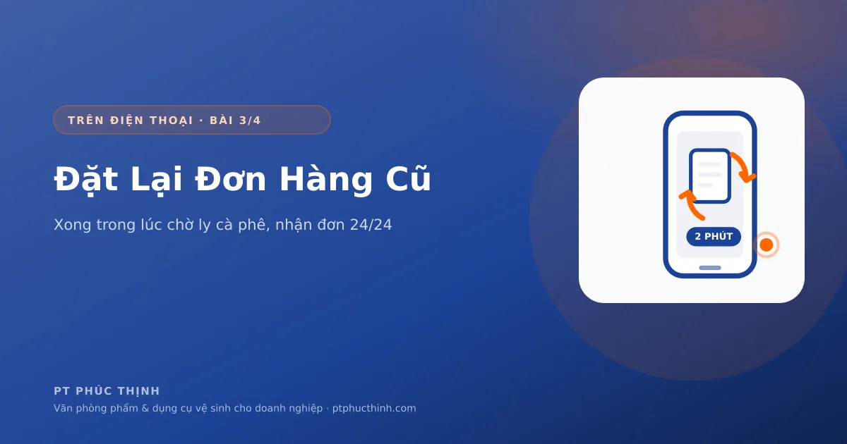 Đặt lại đơn hàng văn phòng phẩm cũ bằng điện thoại, website nhận đơn 24/24