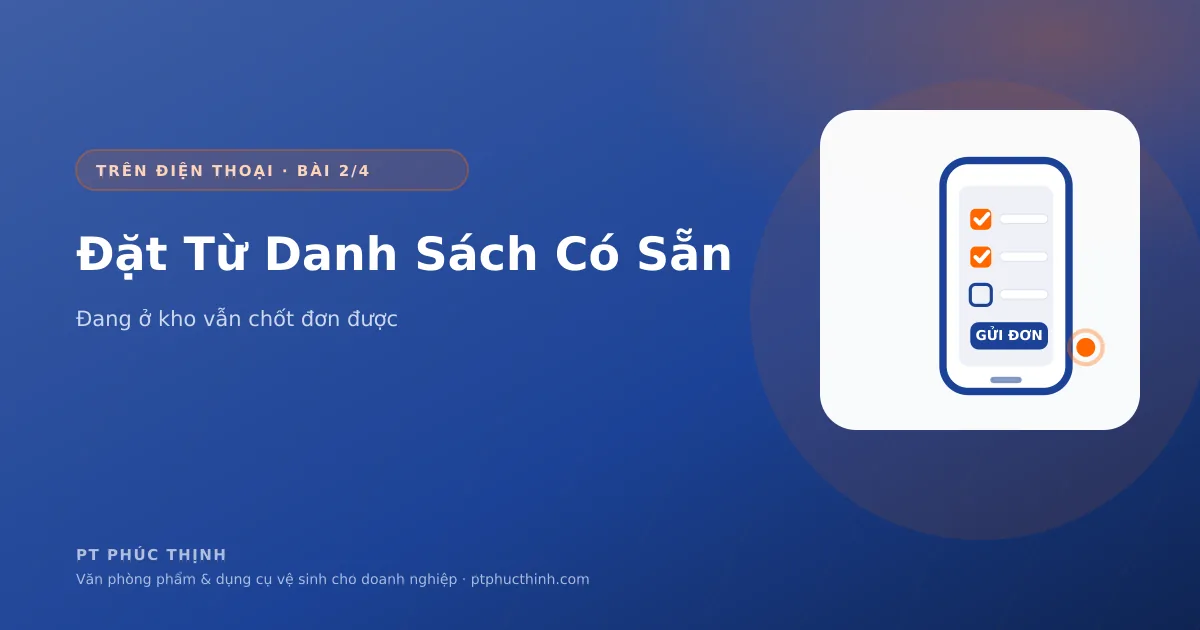 Đặt văn phòng phẩm trên điện thoại từ danh sách mặt hàng có sẵn, không cần tìm kiếm lại